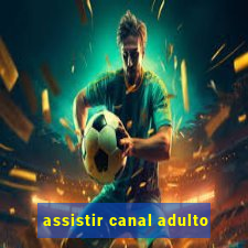 assistir canal adulto